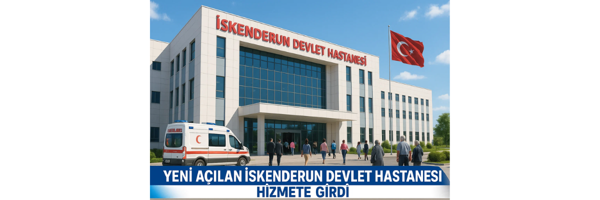 Yeni Açılan İskenderun Devlet Hastanesi Hizmete Girdi